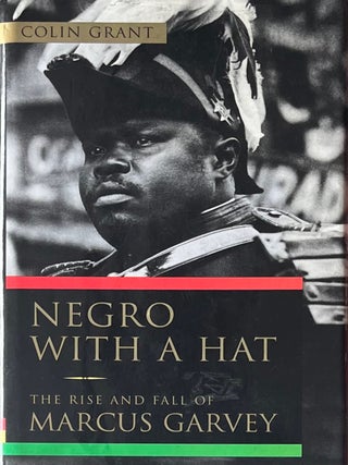 Negro with a Hat: The Rise and Fall of Marcus. Colin Grant.