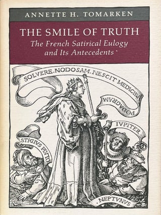 Item #926202519 The Smile of Truth: The French Satirical Eulogy and Its Antecedents. Annette H....