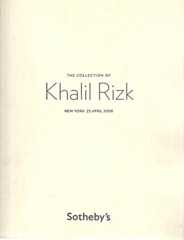 Item #928264 The Collection of Khalil Rizk. New York 25 April 2008 Sotheby's N08411. Sotheby's.